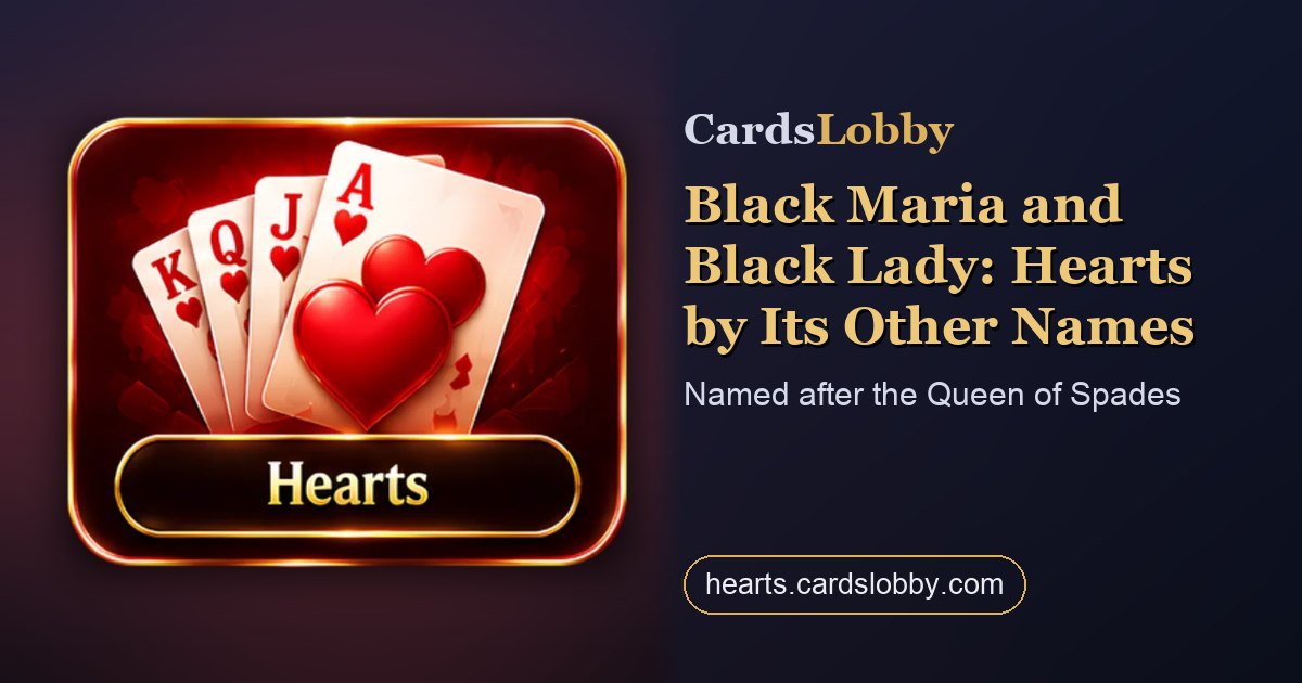 Black Maria and Black Lady: Hearts by Its Other Names